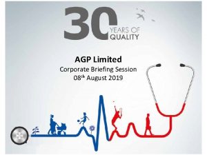 AGP Limited Corporate Briefing Session 08 th August