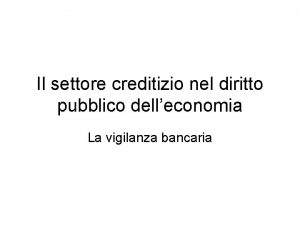 Il settore creditizio nel diritto pubblico delleconomia La