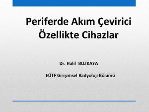 Periferde Akm evirici zellikte Cihazlar Dr Halil BOZKAYA