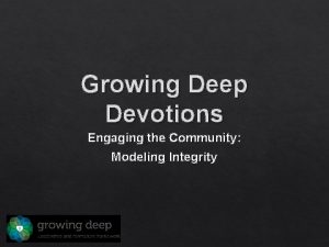 Growing Deep Devotions Engaging the Community Modeling Integrity