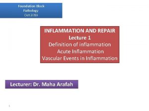 Foundation Block Pathology Oct 2019 INFLAMMATION AND REPAIR