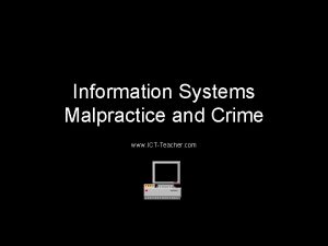 Information Systems Malpractice and Crime www ICTTeacher com