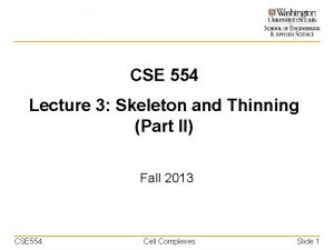 CSE 554 Lecture 3 Skeleton and Thinning Part