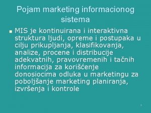 Pojam marketing informacionog sistema n MIS je kontinuirana