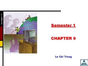 The Saigon CTT Semester 1 CHAPTER 9 Le