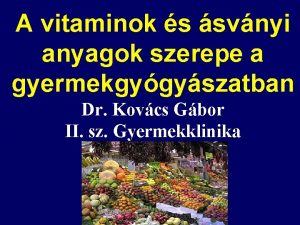 A vitaminok s svnyi anyagok szerepe a gyermekgygyszatban