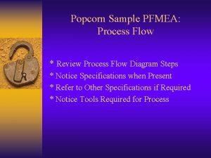 Popcorn Sample PFMEA Process Flow Review Process Flow