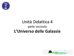 Unit Didattica 4 parte seconda LUniverso delle Galassie