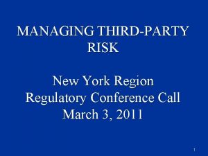 MANAGING THIRDPARTY RISK New York Region Regulatory Conference