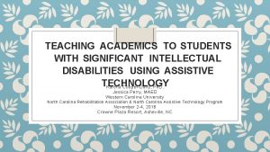 TEACHING ACADEMICS TO STUDENTS WITH SIGNIFICANT INTELLECTUAL DISABILITIES