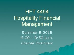 HFT 4464 Hospitality Financial Management Summer B 2015