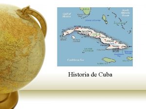 Historia de Cuba Dnde est Cuba Where is