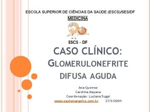 ESCOLA SUPERIOR DE CINCIAS DA SADE ESCSSESDF CASO