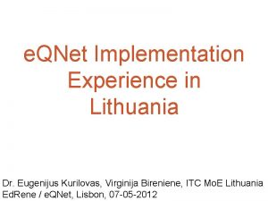 e QNet Implementation Experience in Lithuania Dr Eugenijus