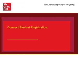 Connect Student Registration Make the most of Connect