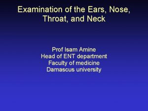 Examination of the Ears Nose Throat and Neck