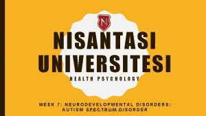 NISANTASI UNIVERSITESI HEALTH PSYCHOLOGY WEEK 7 NEURODEVELOPMENTAL DISORDERS