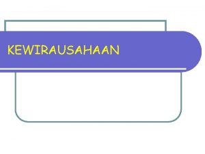 KEWIRAUSAHAAN ALASAN DASAR DIBERIKAN KULIAH KEWIRAUSAHAAN l 1