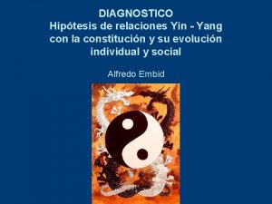 DIAGNOSTICO Hiptesis de relaciones Yin Yang con la