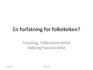 En forfatning for folkekirken Foredrag Folkeuniversitetet AalborgHasseris kirke