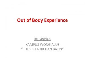 Out of Body Experience M Wildan KAMPUS WONG