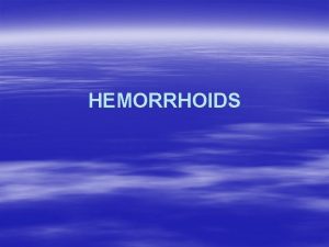 HEMORRHOIDS ANATOMY AND CLASSIFICATION right anterior right posterior