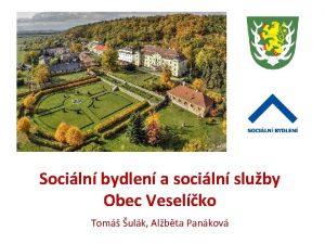 Sociln bydlen a sociln sluby Obec Veselko Tom