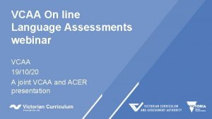 VCAA On line Language Assessments webinar VCAA 191020