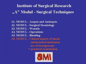 Institute of Surgical Research A Modul Surgical Techniques