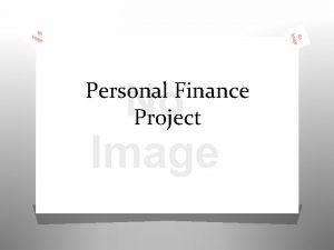 Personal Finance Project Overview Congratulations You are now