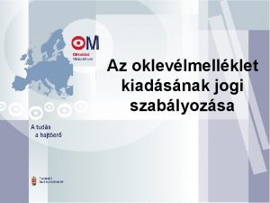 Az oklevlmellklet kiadsnak jogi szablyozsa Elad Dr Kissn