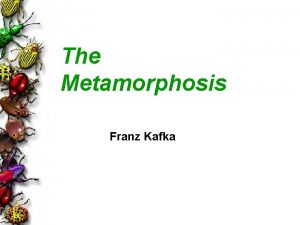 The Metamorphosis Franz Kafka Franz Kafka 1883 1924