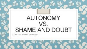 Autonomy shame and doubt
