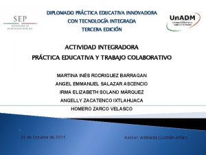 DIPLOMADO PRCTICA EDUCATIVA INNOVADORA CON TECNOLOGA INTEGRADA TERCERA