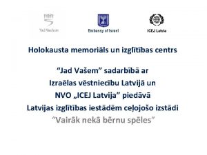 Holokausta memorils un izgltbas centrs Jad Vaem sadarbb