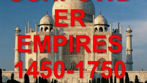 GUNPOWD ER EMPIRES 1450 1750 Introduction Three Islamic