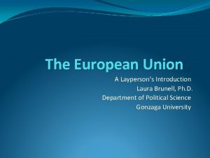 The European Union A Laypersons Introduction Laura Brunell