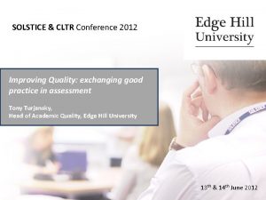 SOLSTICE CLTR Conference 2012 Improving Quality exchanging good