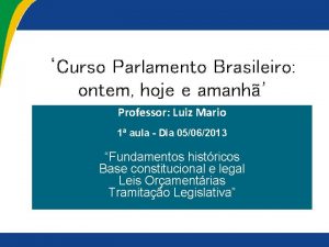 Curso Parlamento Brasileiro ontem hoje e amanh Professor