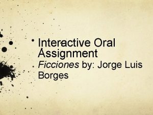 Interactive Oral Assignment Ficciones by Jorge Luis Borges