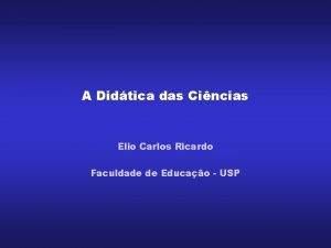 A Didtica das Cincias Elio Carlos Ricardo Faculdade