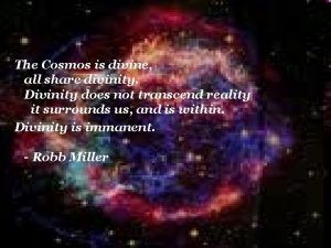 The Cosmos is divine all share divinity Divinity