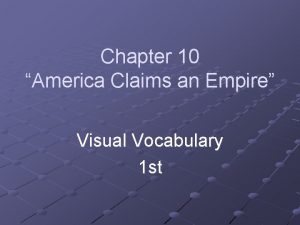 Chapter 10 america claims an empire vocabulary