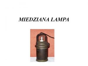 MIEDZIANA LAMPA One cold winter night a bright