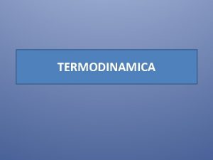 TERMODINAMICA TERMODINAMICA DEFINICIN Campo de la fsica que