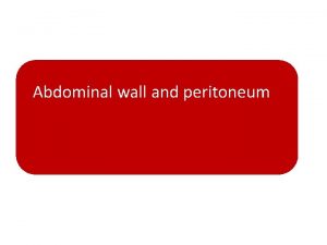 Abdominal wall and peritoneum Not within the sheath