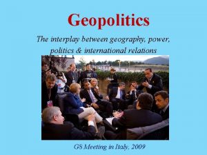 Geopolitics The interplay between geography power politics international