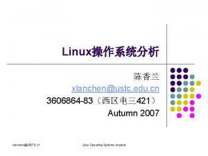 Linux xlanchenustc edu cn 3606864 83421 Autumn 2007