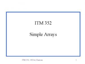 ITM 352 Simple Arrays ITM 352 Port Kazman