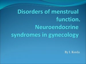 Disorders of menstrual function Neuroendocrine syndromes in gynecology